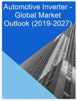 Automotive Inverter – Global Market Outlook (2019-2027